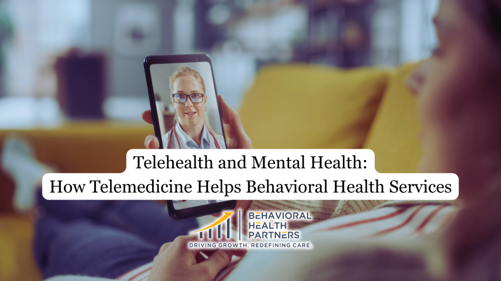 Telehealth and Mental Health: How Telemedicine Helps Behavioral Health Services