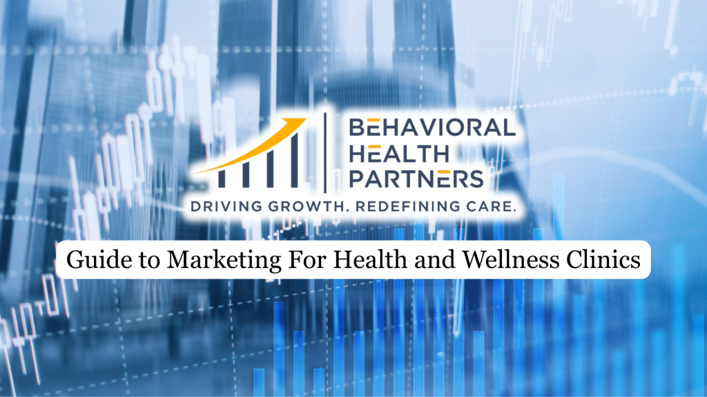 Guide to Marketing For Health and Wellness Clinics